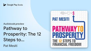 Pathway to Prosperity: The 12 Steps to… by Pat Mesiti · Audiobook preview