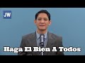 HAGA EL BIEN A TODOS. DISCURSO JW (TESTIGOS DE JEHOVÁ). JWORG
