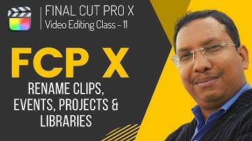 Final Cut Pro X Video Editing Training Tutorial | 011 Rename Clips, Events, Projects & Libraries