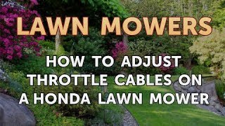 How to Adjust Throttle Cables on a Honda Lawn Mower