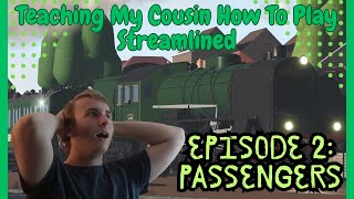Teaching My Cousin How to Play Streamlined (Episode 2 - Passengers)
