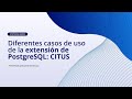 Diferentes casos de uso de la extension de PostgreSQL Citus