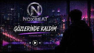 Gözlerinde Kaldım 💔 Duygusal Rap 2026 Noxbeat