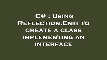 C# : Using Reflection.Emit to create a class implementing an interface