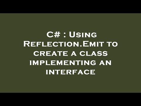 C# : Using Reflection.Emit to create a class implementing an interface