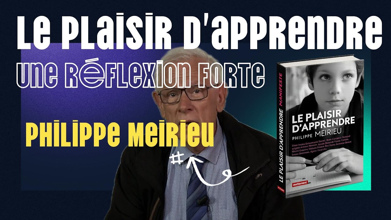 Philippe Meirieu présente son livre : Le plaisir d’apprendre 