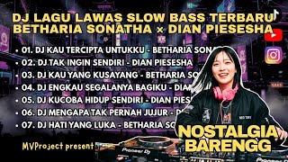 🔥 DJ LAWAS NOSTALGIA BETHARIA SONATA × DIAN PIESESHA FULL ALBUM SLOW BASS TERPOPULER PADA MASANYA