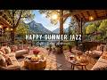 Happy Summer Jazz at Lakeside Coffee Porch Ambience 🌞 Relaxing Jazz Background Music for Studying