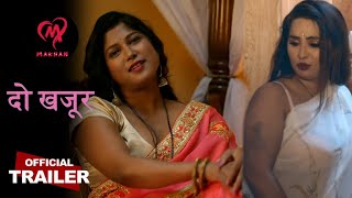 Do Khajur Official Trailer Makhan Ott Pooja Singh Payel Patil New Web Series