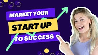How To Market Your Early Stage Startup Top 5 Marketing Strategies 2022