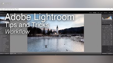 Wex Tips and Tricks | Adobe Lightroom Tutorial - Improving your workflow