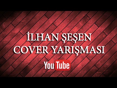 İlhan Şeşen Cover Yarışması