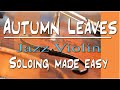 Autumn Leaves; easy ways to create a jazz violin solo