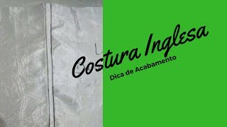 Como fazer costura Inglesa - ACABAMENTO #1-Cristina Justo