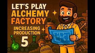 Alchemy Factory – Episode 5: Increasing production!