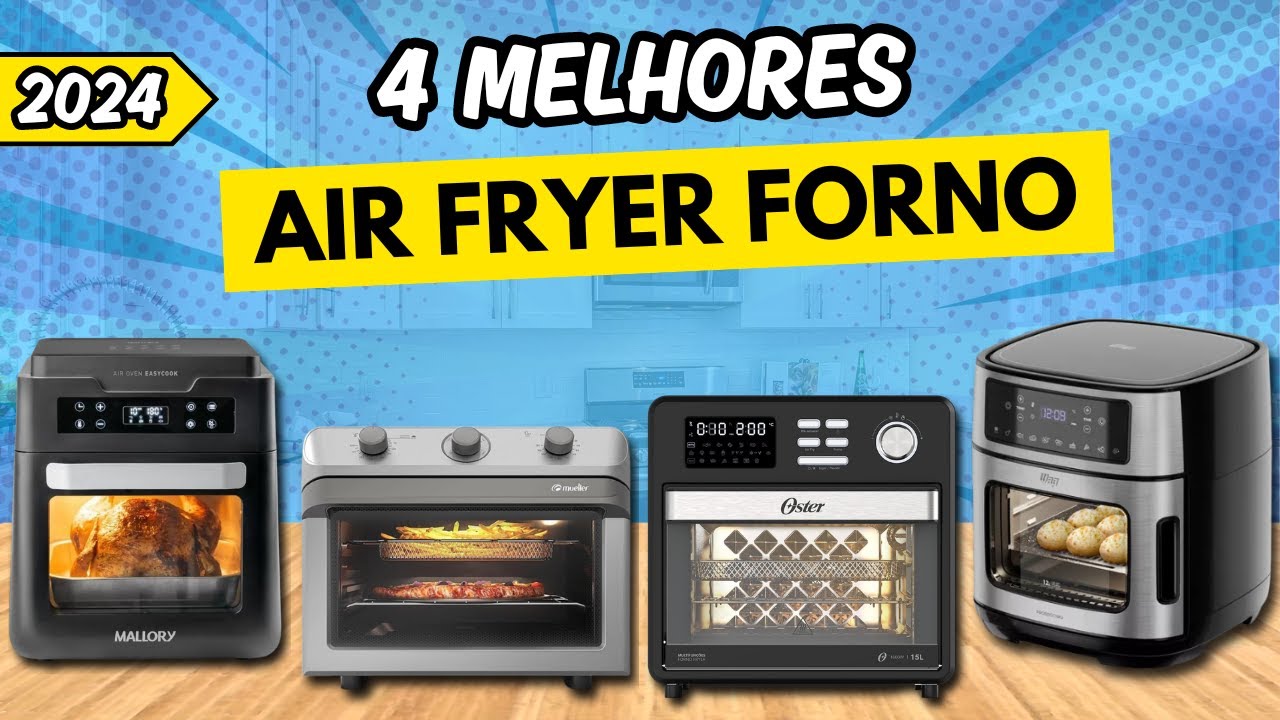 Qual a Melhor AIR FRYER FORNO de 2024? Análise Completa das Top 4 ...