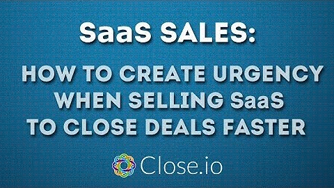 "SaaS Sales: How To Create Urgency To Close Deals NOW" by @Steli from Close.io