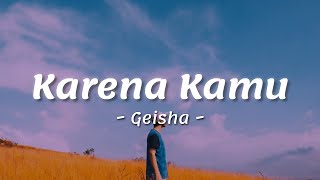 Geisha - Karena Kamu (Lirik) || Karena Kamu Aku Rela Menunggu ♫