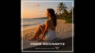 Para Adorarte · Virgin DJ & DJ Mirco Feat. Bachata Vibes