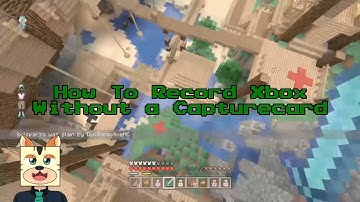 How To Record Xbox Gameplay Without a Capture Card in 2020