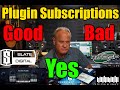 Plugin Subscriptions  - Good Idea or Bad Idea-  For Your Studio