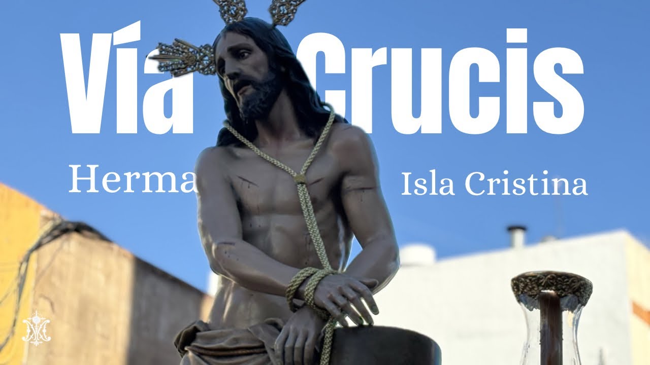 4K ll VIA + CRUCIS DE HERMANDADES ISLA CRISTINA l RECOGIDA DE FLAGELACIÓN