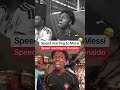 Speed Reacte Messi vs Ronaldo😂#messi #ronaldo #funny