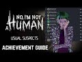 No, I'm Not A Human - Usual Suspects Update (11 new achievements added for 100% guide)