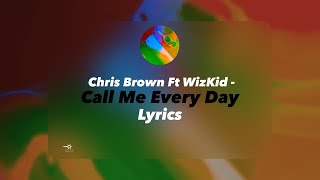 Chris Brown Ft WizKid - [Call Me Every Day] LYRICS