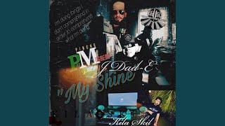 My Shine (feat. J Dad E, Daniel Muñoz & Kila Skil)