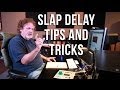 Slap Delays Tips and Tricks - Into The Lair #92