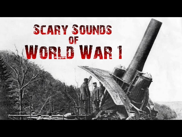 The Most Terrifying Sounds Of World War 1 class=