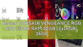 Review CORSAIR VENGEANCE RGB PRO DDR4 RAM 32GB (2x16GB) 3600MHz CL18-22-22-42 1.35V Intel XMP AMD EX