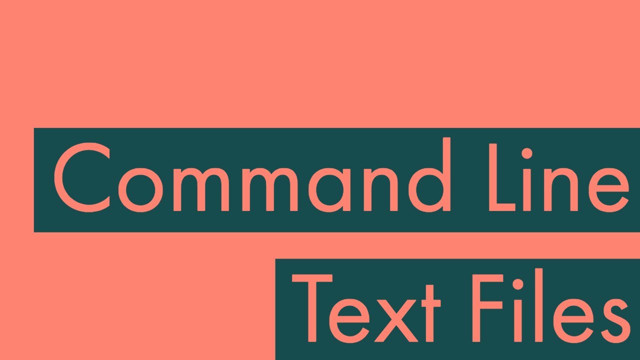 Command Line 2: Text Files