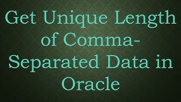 Get Unique Length of Comma-Separated Data in Oracle