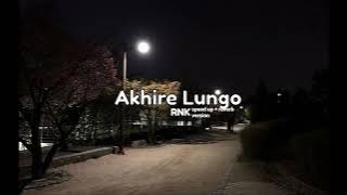 RNK - Akhire Lungo (Speed Up   Reverb)