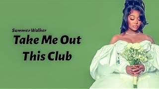 Summer Walker — Take Me Out This Club (Lyrics)