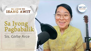 Sa Iyong Pagbabalik | Sa Likod ng Isang Awit | Sis. Girlie Arce | MCGI