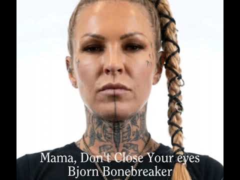 Mama, Don't Close Your Eyes l Bjorn Bonebreaker.