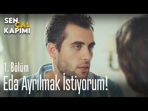 Eda ayrılmak istiyorum! - Sen Çal Kapımı 1. Bölüm