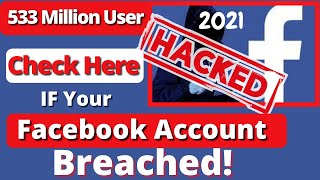 500 Million Facebook Users Hacked (Latest)| How to check if you’re part of the Facebook data breach?