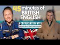 Native british english conversation  45 minutes of real english listening practice