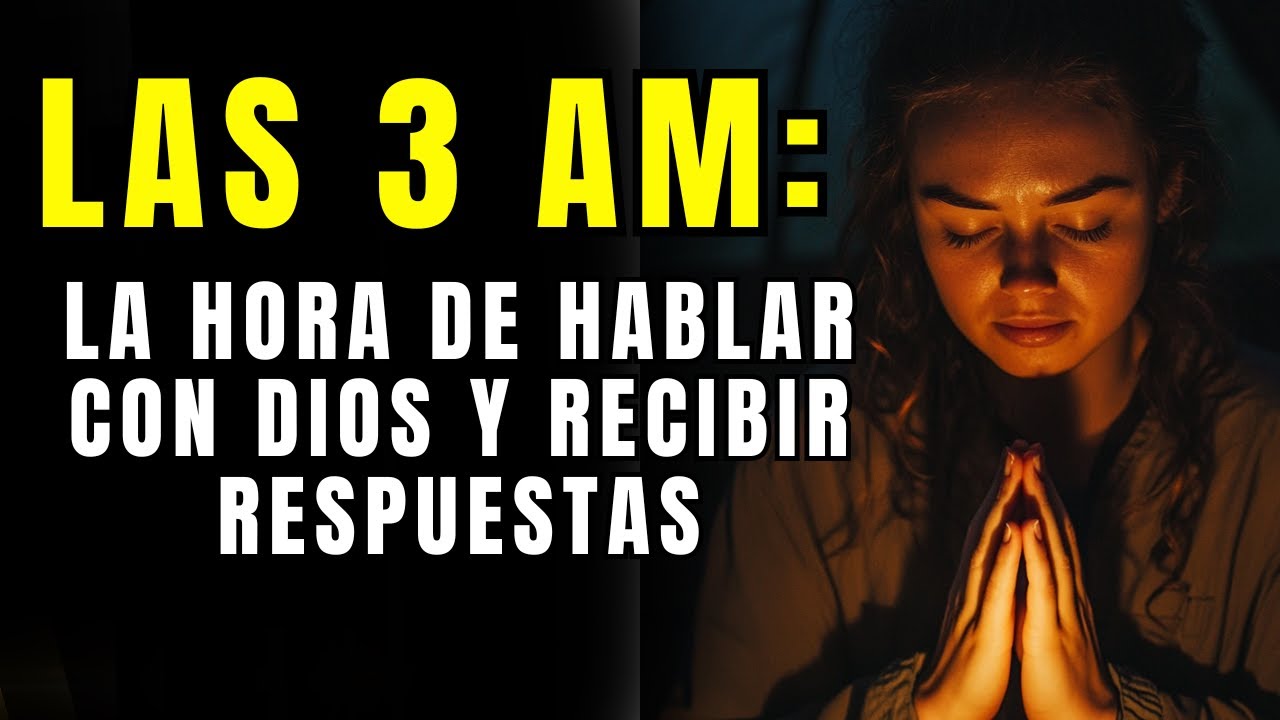 Las 3 AM: La hora en que el cielo escucha tus oraciones - YouTube