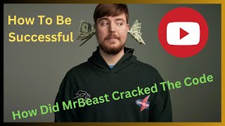 Famous "MrBeast's YouTube Success: Cracking the Code to Virality" Wealth