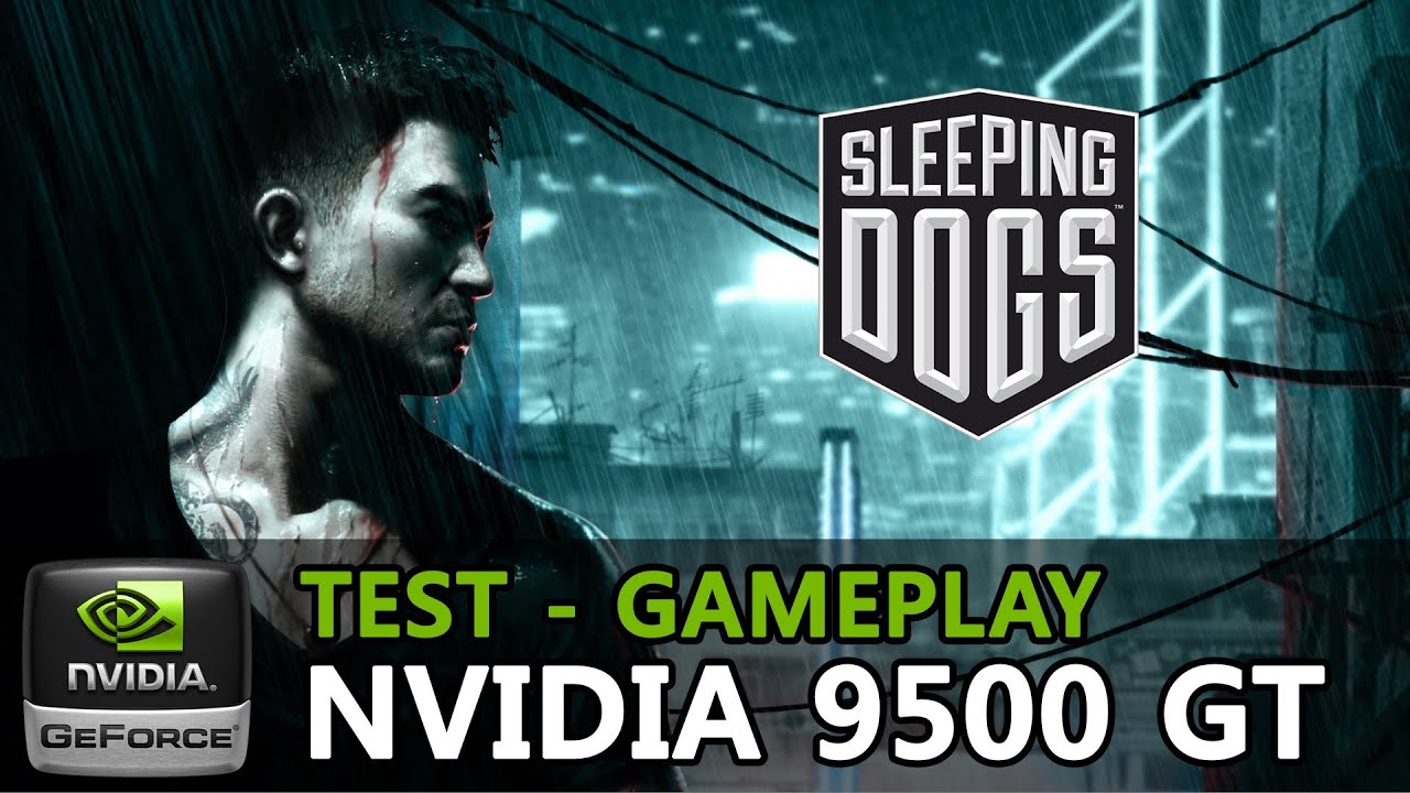 Sleeping Dogs Nvidia Geforce 9500 Gt Pentium E50 2gb Ram Pc Gameplay Youtube Sleeping Dogs Nvidia Geforce 9500 Gt Pentium E50 2gb Ram Pc Gameplay Youtube