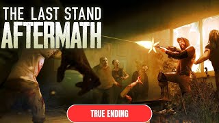 The Last Stand: Aftermath TRUE ENDING FULL GAME Walkthrough {No Commentary}