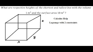 Calculus Help: Lagrange 2 constraints: What are respective heights of the shortest and tallest box