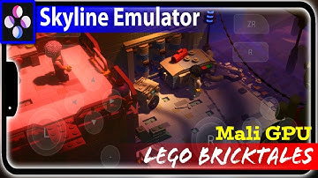 Lego Bricktales || Skyline Emulator || Mali GPU || Mediatek