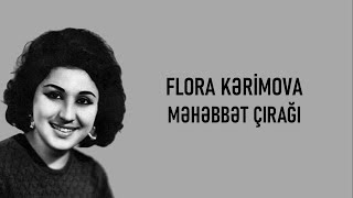 Flora Kərimova - Məhəbbət Çırağı (lyrics)