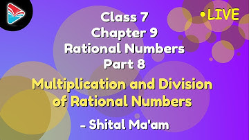 Class 7 Mathematics Rational Numbers - 8 Multiplication, Division of Rational Numbers - Shital Ma